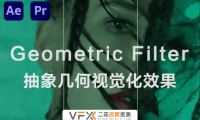 [AE/PR插件] 抽象几何视觉化效果 Geometric Filter v1.1.0 支持Win/Mac